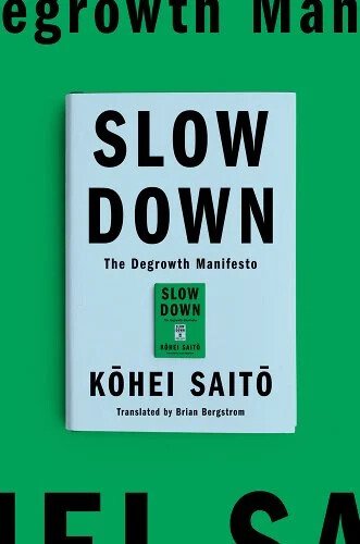 Slow Down - The Degrowth Manifesto by Kohei Saito