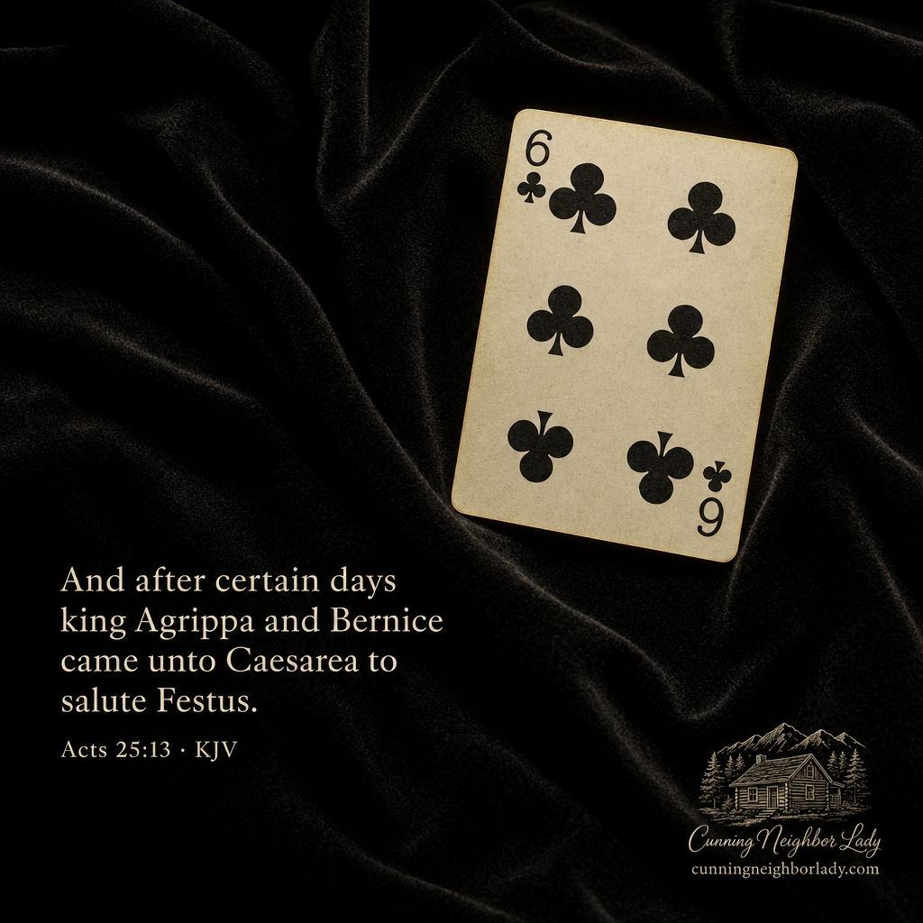 Six of Clubs with Acts 25:13 daily reading