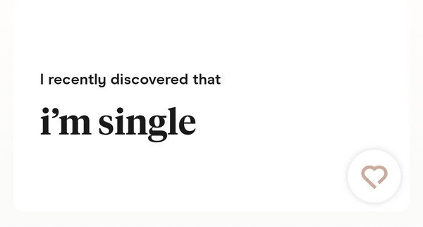 I recently discovered that i'm single