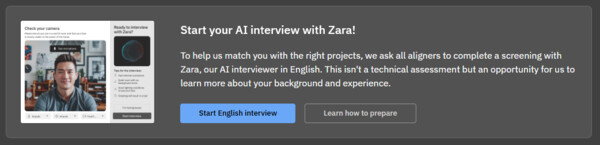 A promotional screen titled 'Start your AI interview with Zara!' The main text explains: 'To help us match you with the right projects, we ask all aligners to complete a screening with Zara, our AI interviewer in English. This isn't a technical assessment but an opportunity for us to learn more about your background and experience.' To the left is a preview screen showing a young man on camera with a checklist for setting up the camera and microphone. Below the text are two buttons: a blue button that says 'Start English interview' and a dark gray button that says 'Learn how to prepare.' The overall style is modern and professional, typical of an online application or screening process.