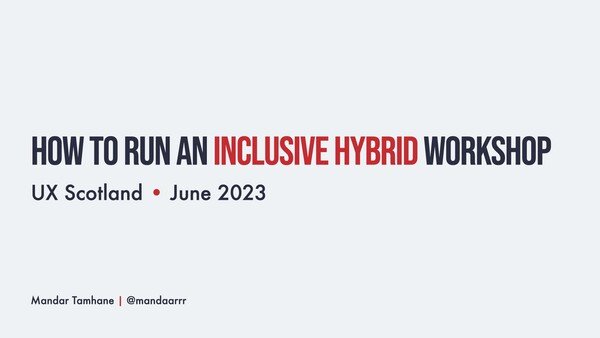 Banner image for 'How to run an inclusive hybrid workshop' at UX Scotland in June 2023 by Mandar Tamhane