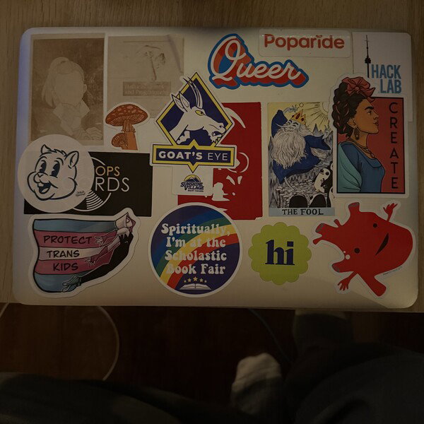 Laptop Stickers

From top left:
1. A She-ra drawing I made
2. Hallucinogenics and Programming
3. Queer
4. Poparide
5. HackLab Toronto
6. Mushroom
7. Goat’s Eye
8. The Ice King from Adventure Time as The Fool card from a tarot deck
9. Frida Kahlo
10. White Squirrel
11. Klops Records
12. Spider-Gwen (or Ghost Spider) with Protect Trans Kids
13. Spiritually I’m at the Scholastic Book Fair
14. Hi
15. Cartoon heart
