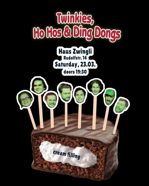 Picture of a cream cake, with sticks with human faces in it. Text that says 'Twinkies, Ho Hos & Ding Dongs — Haus Zwingli, Rudolfstr. 14, Saturday, 23.03., doors 19:30'